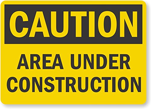 CAUTION: AREA UNDER CONSTRUCTION